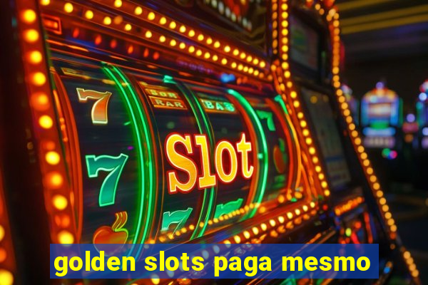 golden slots paga mesmo